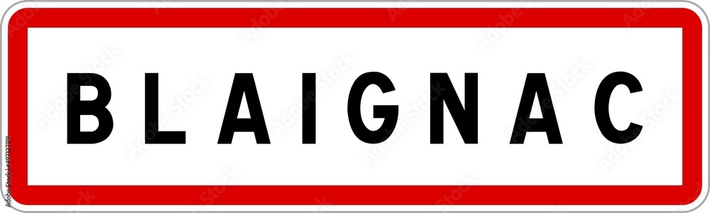Panneau entrée ville agglomération Blaignac / Town entrance sign Blaignac Panneau entrée ville agglomération Blaignac / Town entrance sign Blaignac