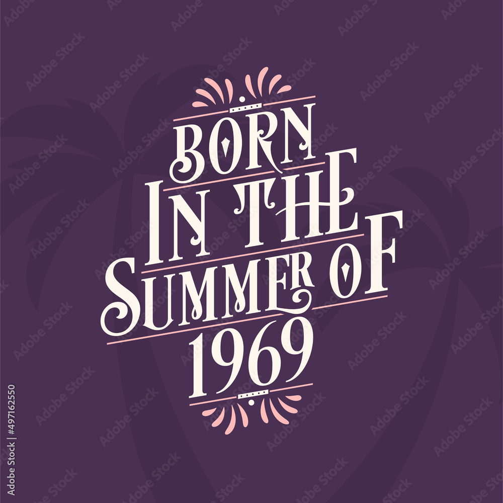 custom made wallpaper toronto digitalBorn in the summer of 1969, Calligraphic Lettering birthday quote