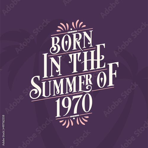 Wallpaper Mural Born in the summer of 1970, Calligraphic Lettering birthday quote Torontodigital.ca