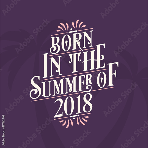 Wallpaper Mural Born in the summer of 2018, Calligraphic Lettering birthday quote Torontodigital.ca