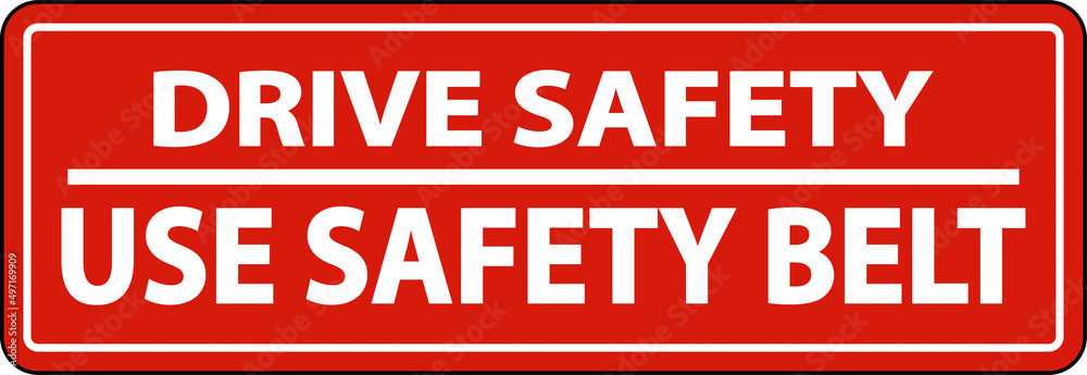 Drive Safely Use Safety Belt Label Sign On White Background Drive Safely Use Safety Belt Label Sign On White Background