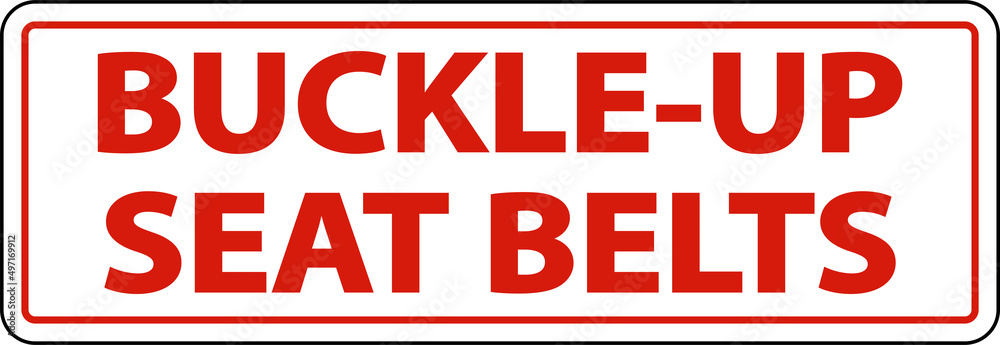 Buckle Up Seat Belts Label Sign On White Background Buckle Up Seat Belts Label Sign On White Background