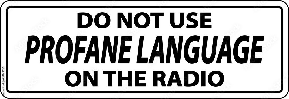 Do Not Use Profane Language Label Sign On White Background Do Not Use Profane Language Label Sign On White Background