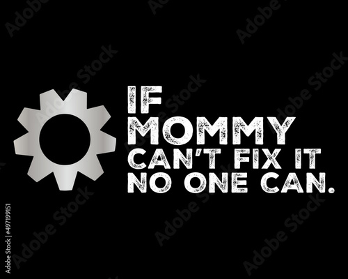 If Mommy Can't Fix it - Funny Text Design Poster Vector Illustration Art