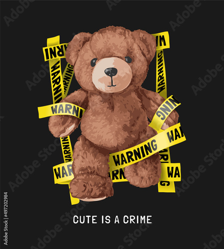 Fotografie, Obraz cute is a crime slogan with bear doll with waning yellow tape vector illustratio