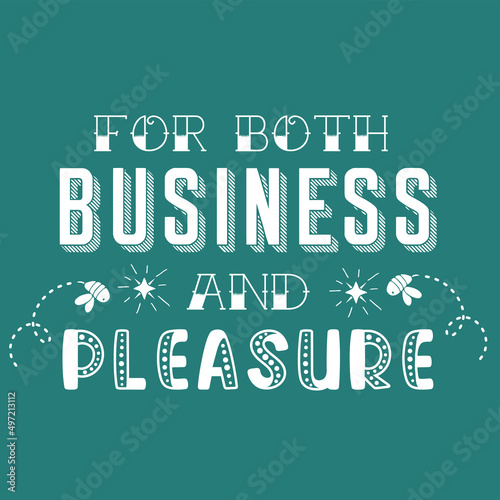 Restaurant or Hotel Business Tagline, Punchline, Slogan Typography - For both business and pleasure, Restaurant Typography Poster, Typography t shirt design for Hotel staff