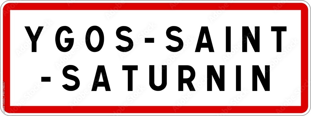 Panneau entrée ville agglomération Ygos-Saint-Saturnin / Town entrance sign Ygos-Saint-Saturnin Panneau entrée ville agglomération Ygos-Saint-Saturnin / Town entrance sign Ygos-Saint-Saturnin