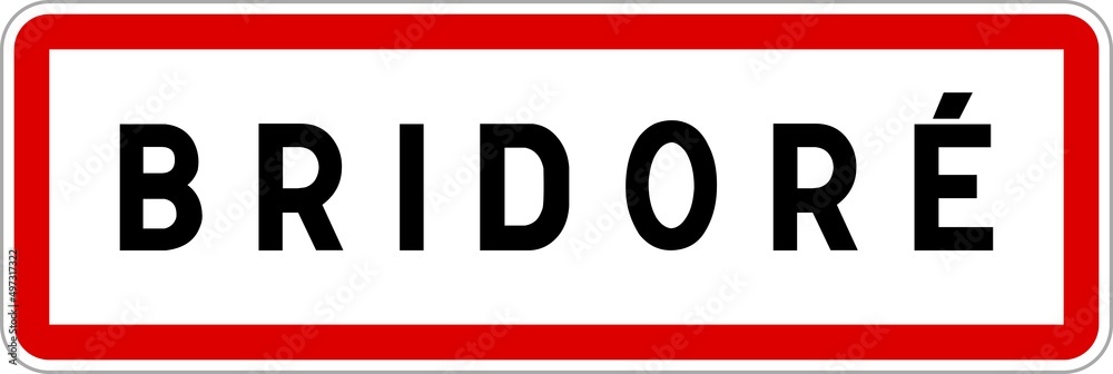 Panneau entrée ville agglomération Bridoré / Town entrance sign Bridoré Panneau entrée ville agglomération Bridoré / Town entrance sign Bridoré