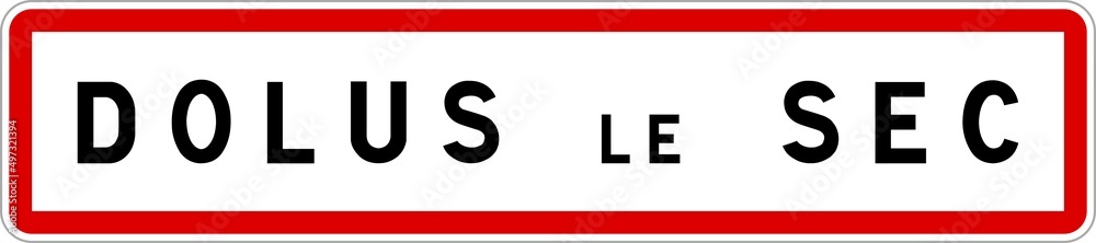Panneau entrée ville agglomération Dolus-le-Sec / Town entrance sign Dolus-le-Sec Panneau entrée ville agglomération Dolus-le-Sec / Town entrance sign Dolus-le-Sec