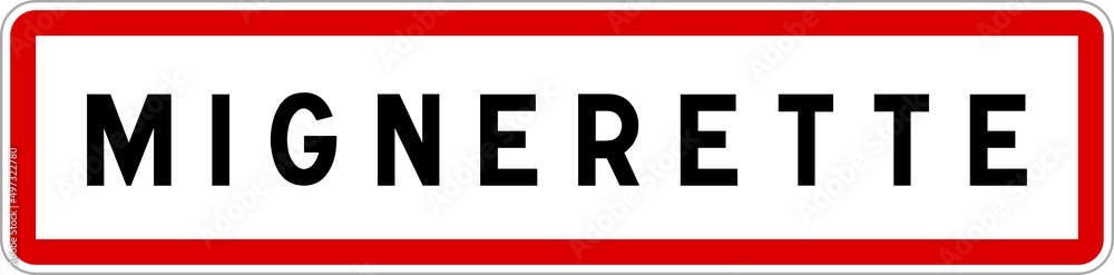 Panneau entrée ville agglomération Mignerette / Town entrance sign Mignerette Panneau entrée ville agglomération Mignerette / Town entrance sign Mignerette