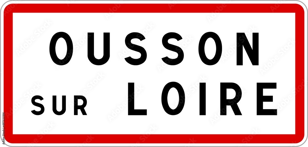 Panneau entrée ville agglomération Ousson-sur-Loire / Town entrance sign Ousson-sur-Loire Panneau entrée ville agglomération Ousson-sur-Loire / Town entrance sign Ousson-sur-Loire