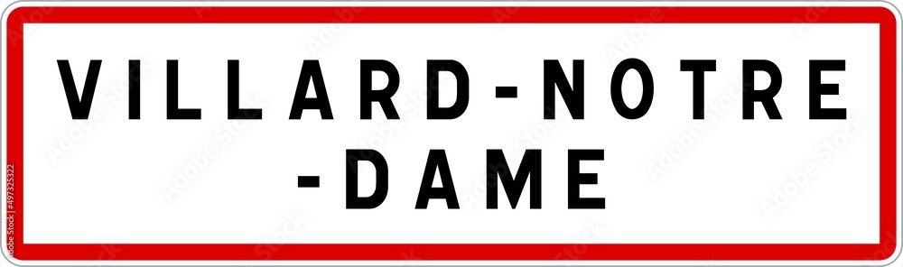 Panneau entrée ville agglomération Villard-Notre-Dame / Town entrance sign Villard-Notre-Dame Panneau entrée ville agglomération Villard-Notre-Dame / Town entrance sign Villard-Notre-Dame