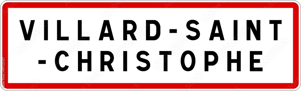 Panneau entrée ville agglomération Villard-Saint-Christophe / Town entrance sign Villard-Saint-Christophe Panneau entrée ville agglomération Villard-Saint-Christophe / Town entrance sign Villard-Saint-Christophe