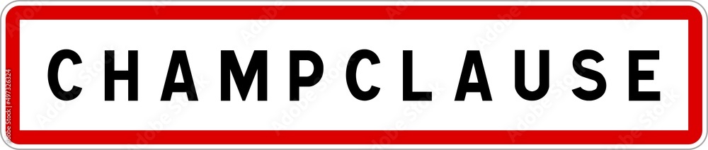 Panneau entrée ville agglomération Champclause / Town entrance sign Champclause Panneau entrée ville agglomération Champclause / Town entrance sign Champclause