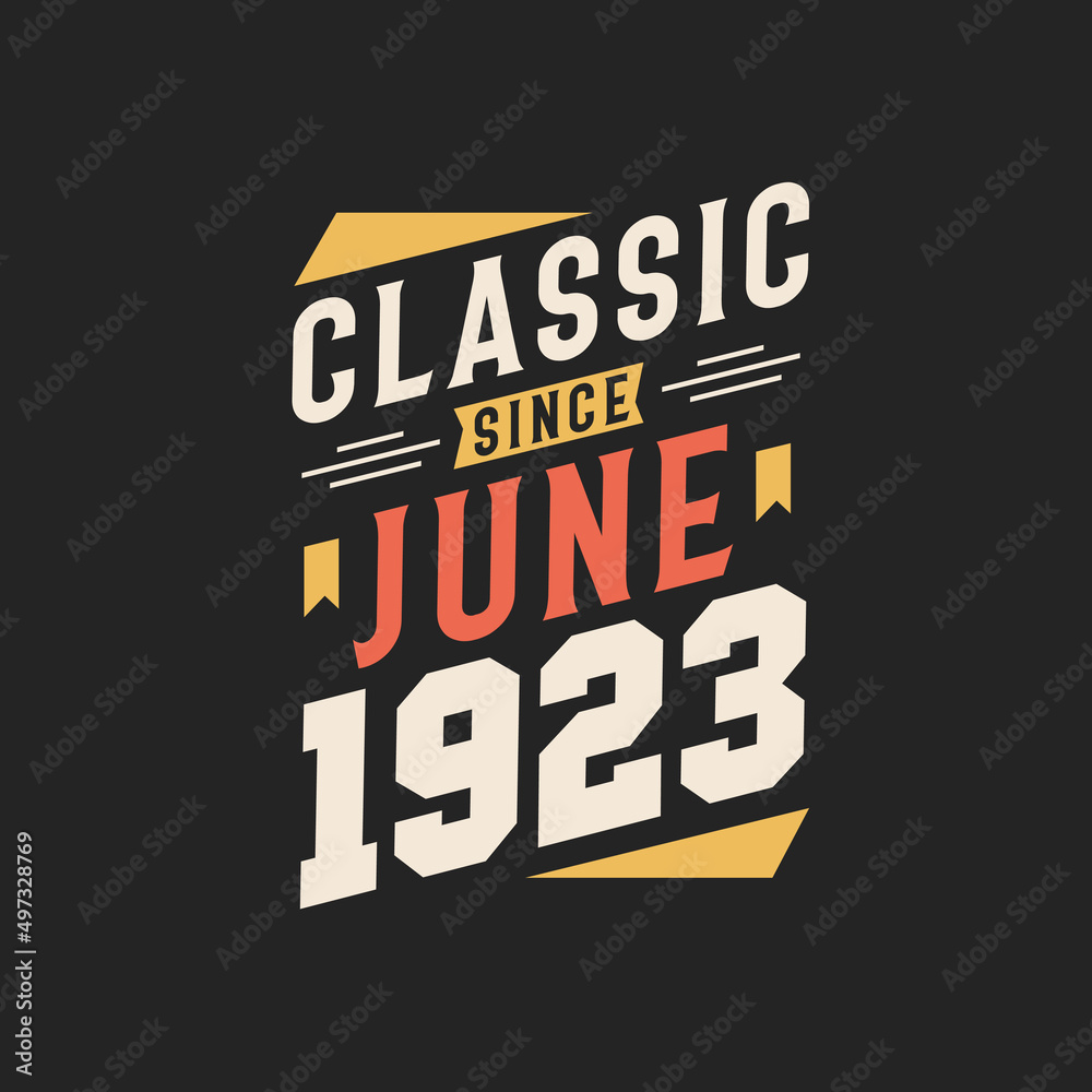 Classic Since June 1923. Born in June 1923 Retro Vintage Birthday