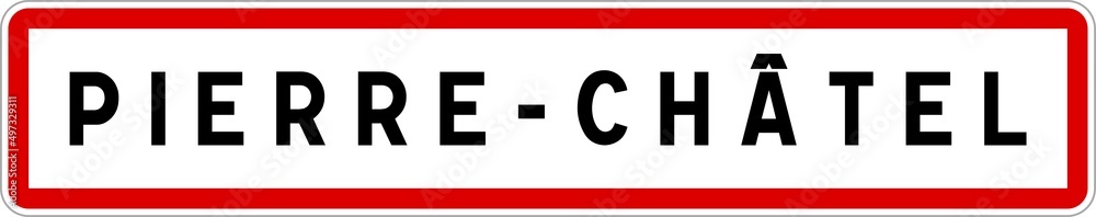 Panneau entrée ville agglomération Pierre-Châtel / Town entrance sign Pierre-Châtel