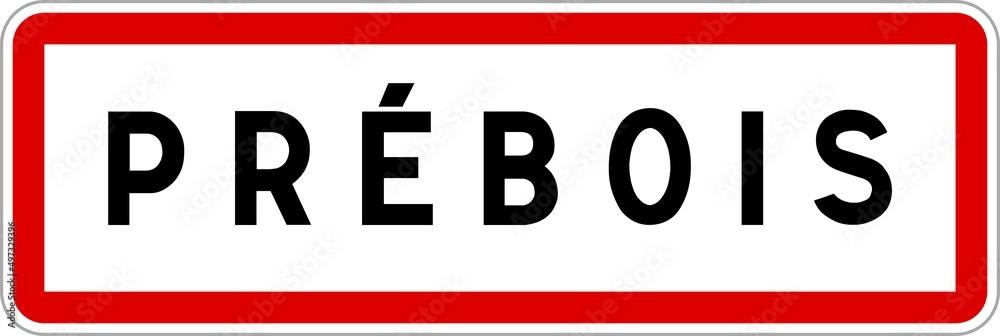 Panneau entrée ville agglomération Prébois / Town entrance sign Prébois Panneau entrée ville agglomération Prébois / Town entrance sign Prébois