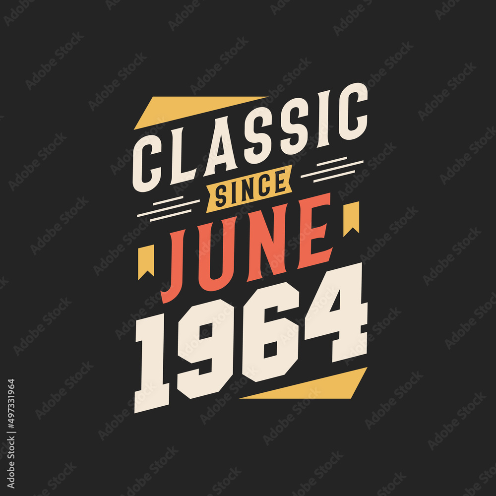 Obraz premium Classic Since June 1964. Born in June 1964 Retro Vintage Birthday