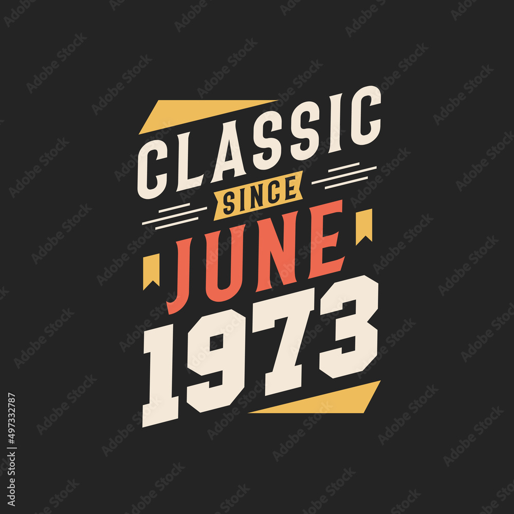 Obraz premium Classic Since June 1973. Born in June 1973 Retro Vintage Birthday