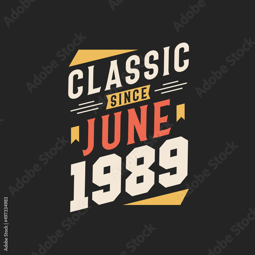 Classic Since June 1989. Born in June 1989 Retro Vintage Birthday