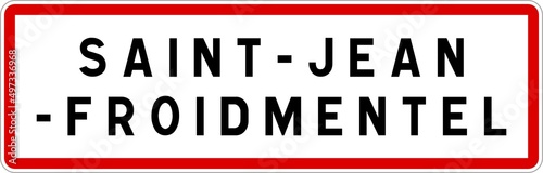 Panneau entrée ville agglomération Saint-Jean-Froidmentel / Town entrance sign Saint-Jean-Froidmentel