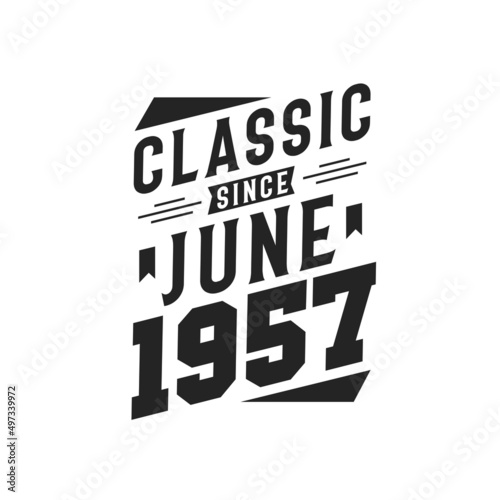 Born in June 1957 Retro Vintage Birthday, Classic Since June 1957