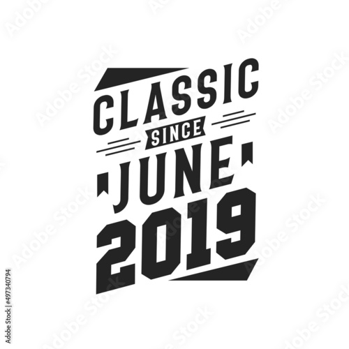 Born in June 2019 Retro Vintage Birthday, Classic Since June 2019