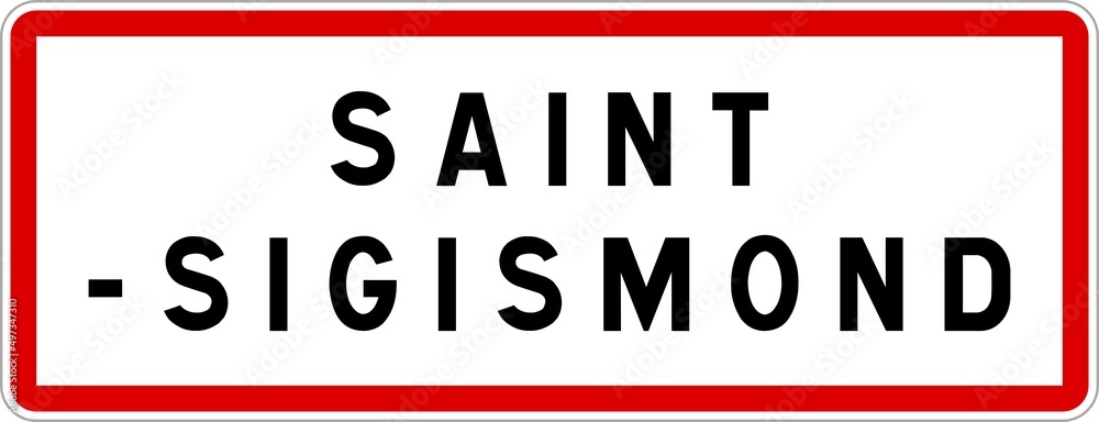 Panneau entrée ville agglomération Saint-Sigismond / Town entrance sign Saint-Sigismond