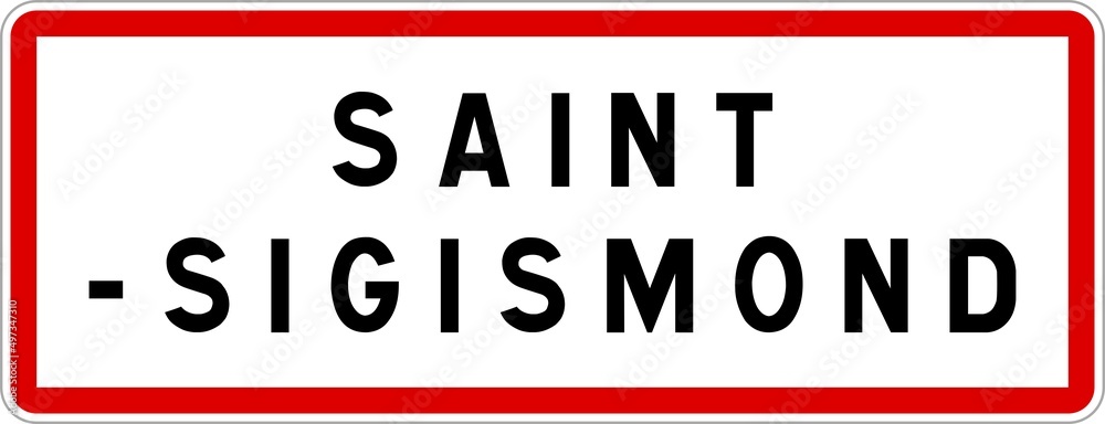 Panneau entrée ville agglomération Saint-Sigismond / Town entrance sign Saint-Sigismond Panneau entrée ville agglomération Saint-Sigismond / Town entrance sign Saint-Sigismond
