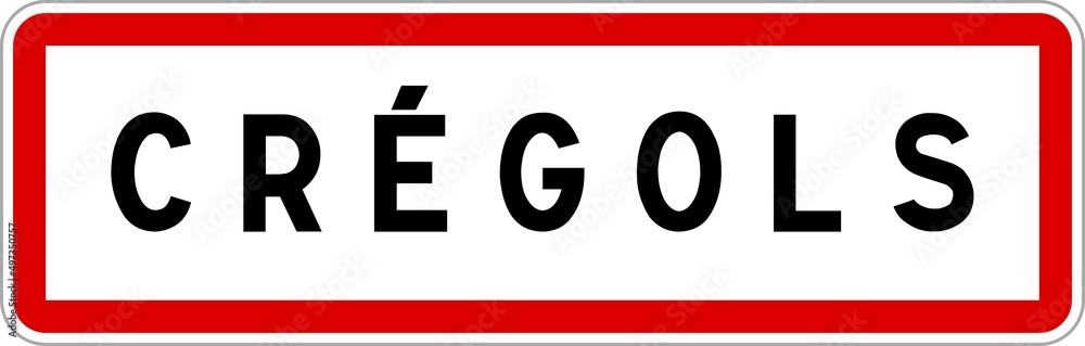 Panneau entrée ville agglomération Crégols / Town entrance sign Crégols Panneau entrée ville agglomération Crégols / Town entrance sign Crégols