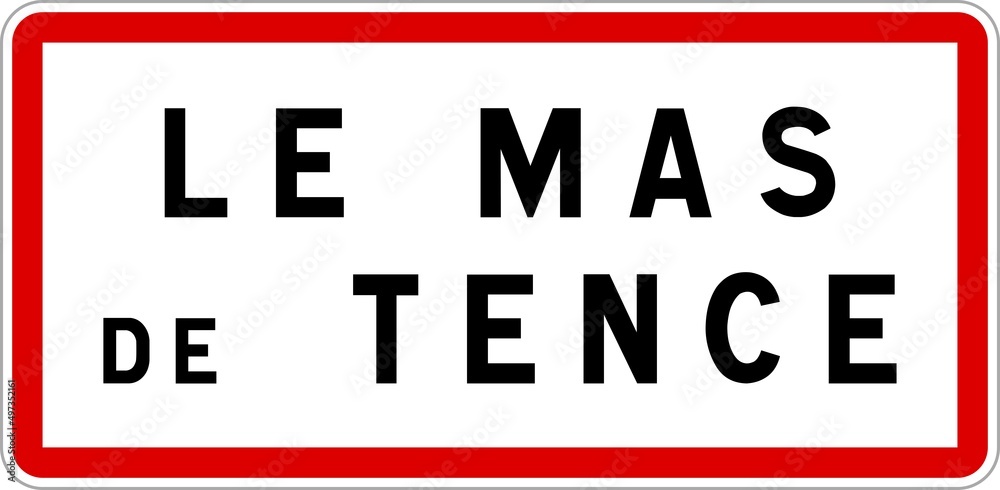 Panneau entrée ville agglomération Le Mas-de-Tence / Town entrance sign Le Mas-de-Tence Panneau entrée ville agglomération Le Mas-de-Tence / Town entrance sign Le Mas-de-Tence