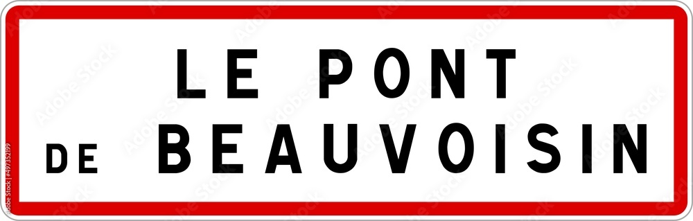 Panneau entrée ville agglomération Le Pont-de-Beauvoisin / Town entrance sign Le Pont-de-Beauvoisin Panneau entrée ville agglomération Le Pont-de-Beauvoisin / Town entrance sign Le Pont-de-Beauvoisin