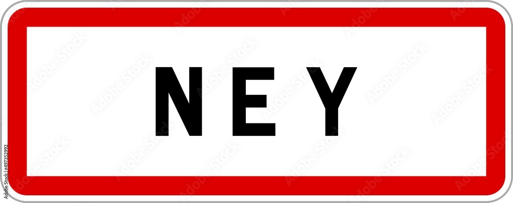 Panneau entrée ville agglomération Ney / Town entrance sign Ney Panneau entrée ville agglomération Ney / Town entrance sign Ney