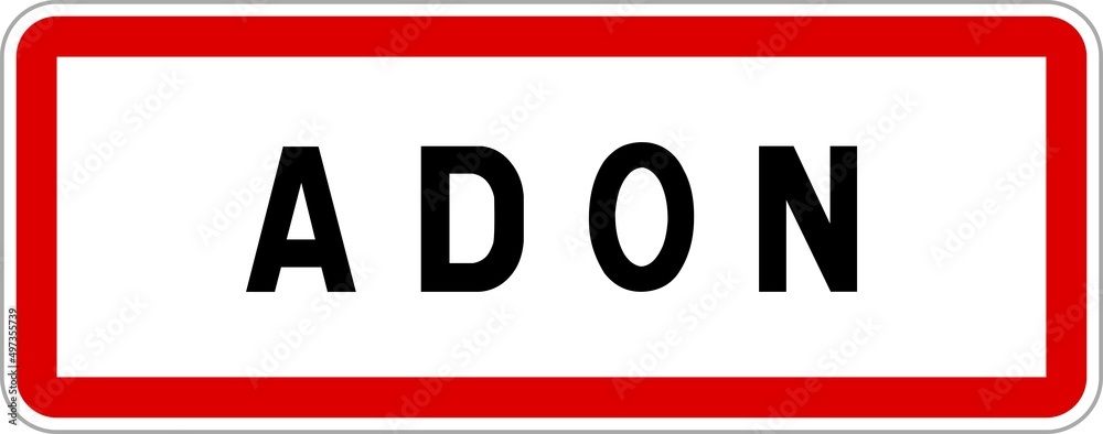 Panneau entrée ville agglomération Adon / Town entrance sign Adon Panneau entrée ville agglomération Adon / Town entrance sign Adon