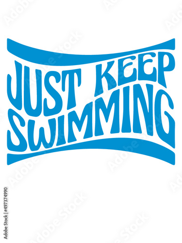 Just Keep Swimming 