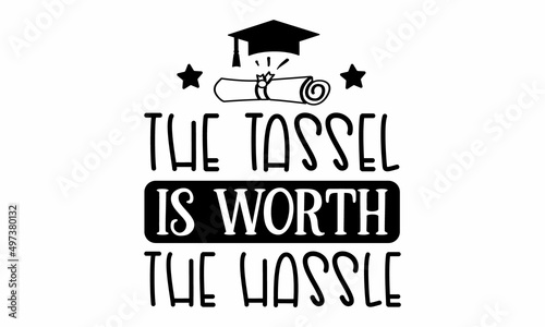 the tassel is worth the hassle SVG Craft Design.