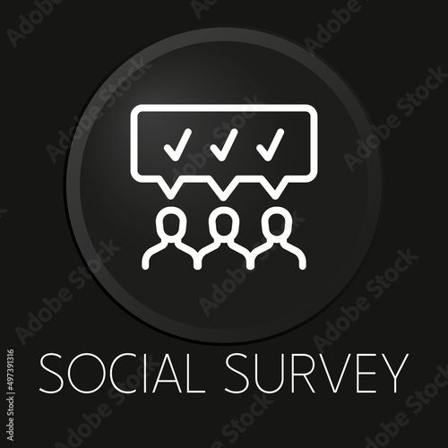 Social survey minimal vector line icon on 3D button isolated on black background. Premium Vector.