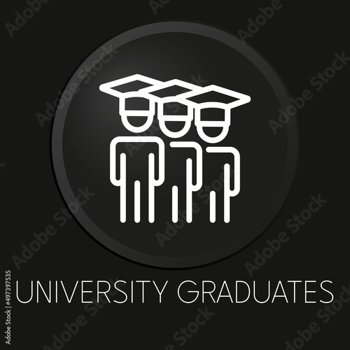 University graduates minimal vector line icon on 3D button isolated on black background. Premium Vector.