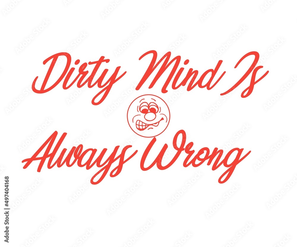 Dirty mind is always wrong color letters alphabets concept white background