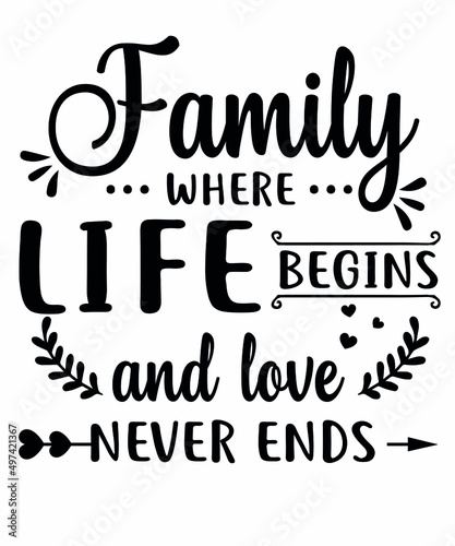 Family where life begins and love never ends- Motivational quote tees. photo