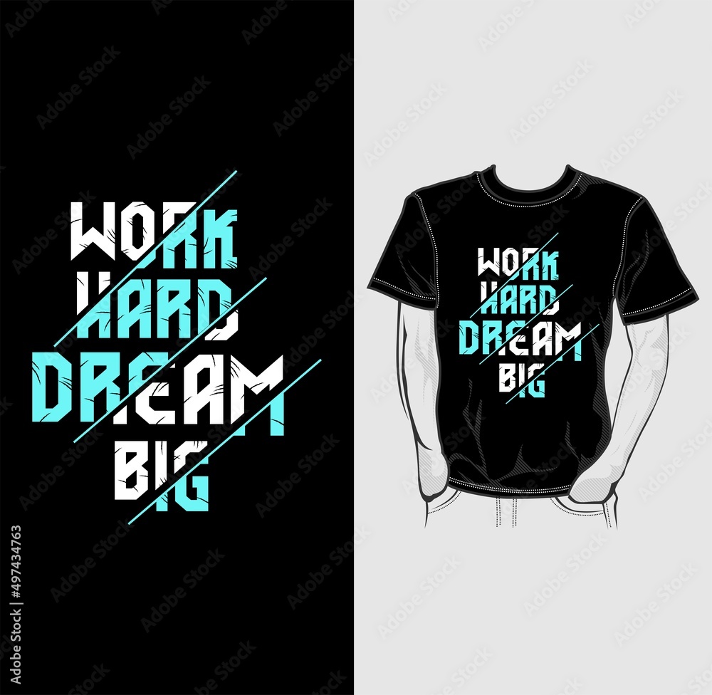 Work Hard Dream Big Typography Design T-Shirt Print. Work Hard Dream Big Typography Design T-Shirt Print.