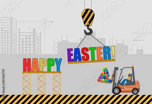 Happy easter concept. Installation of the inscription Happy Easter on the background of a construction site and a forklift with multi-colored Easter eggs.