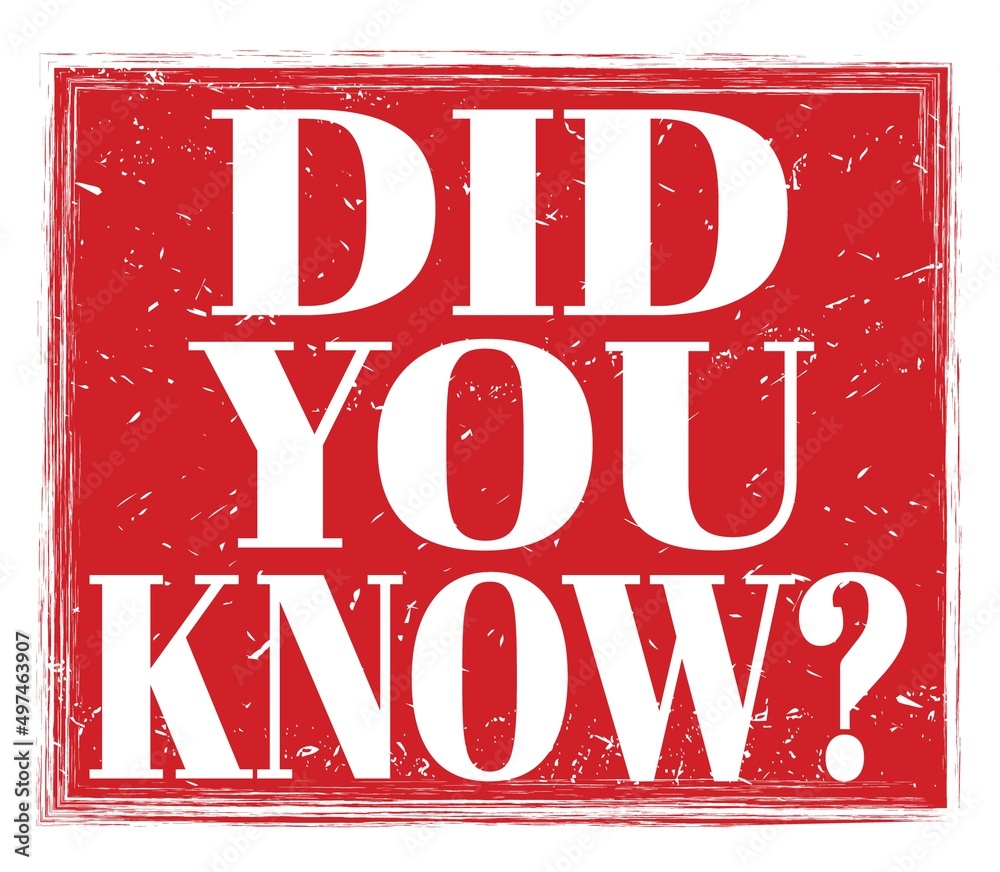 DID YOU KNOW?, text on red stamp sign DID YOU KNOW?, text on red stamp sign