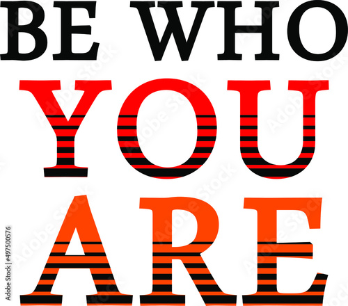 be who you are design typography vector for print t shirt © irfan