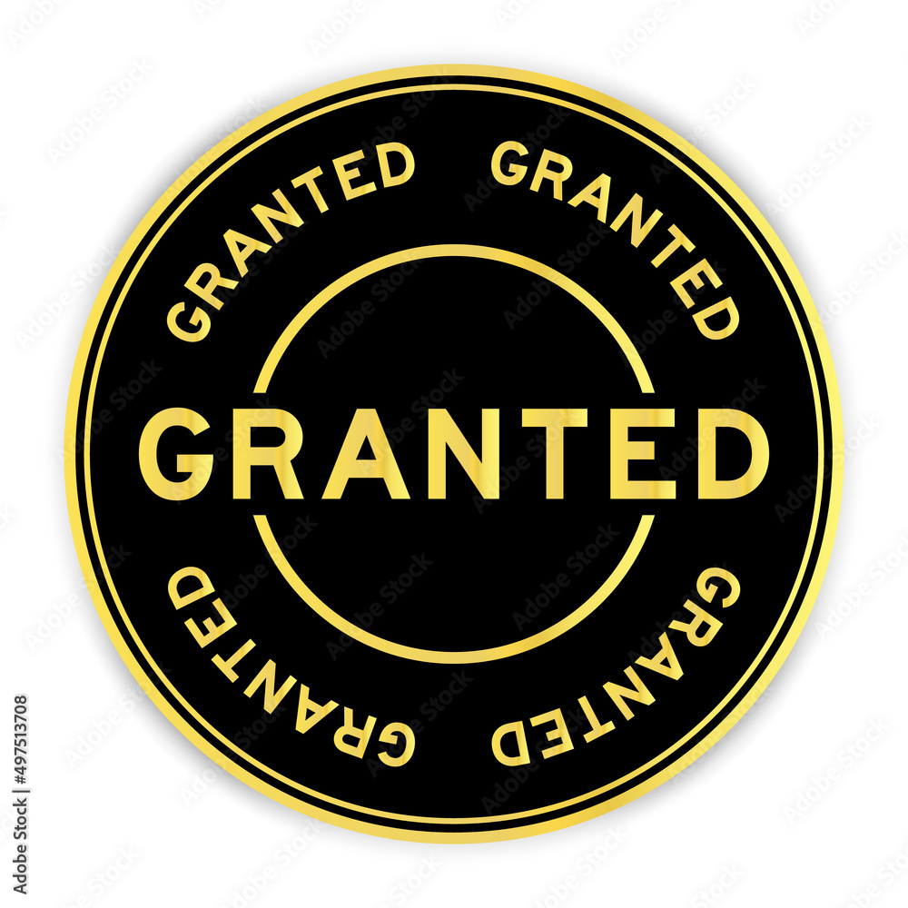 Black and gold color round label sticker with word granted on white background