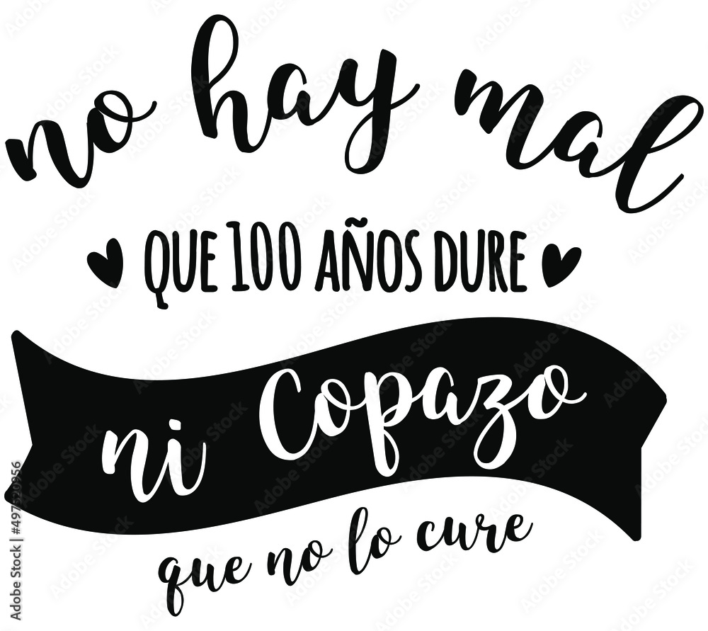 there is no harm that 100 years lasts, spanish lettering, glasses, toast, calligraphy there is no harm that 100 years lasts, spanish lettering, glasses, toast, calligraphy