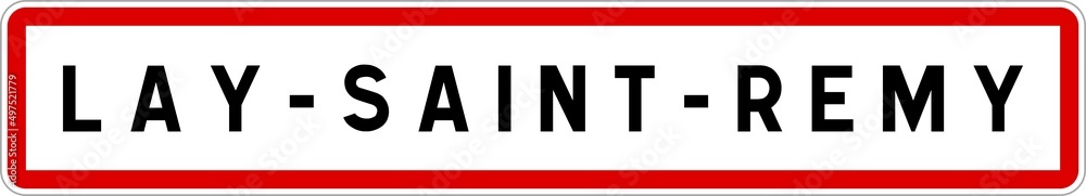 Panneau entrée ville agglomération Lay-Saint-Remy / Town entrance sign Lay-Saint-Remy Panneau entrée ville agglomération Lay-Saint-Remy / Town entrance sign Lay-Saint-Remy