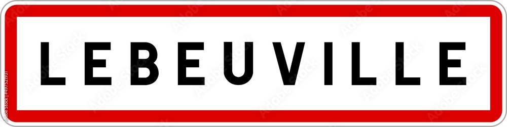 Panneau entrée ville agglomération Lebeuville / Town entrance sign Lebeuville Panneau entrée ville agglomération Lebeuville / Town entrance sign Lebeuville