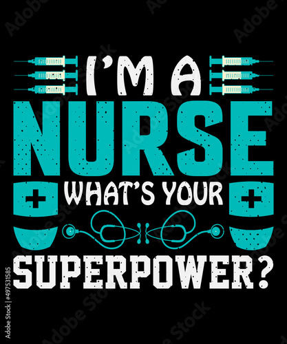  I am a nurse what's your superpower T-shirt design