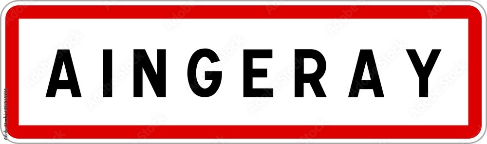 Panneau entrée ville agglomération Aingeray / Town entrance sign Aingeray Panneau entrée ville agglomération Aingeray / Town entrance sign Aingeray